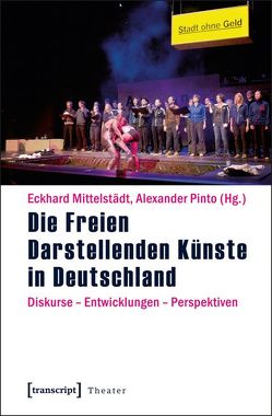 Die Freien Darstellenden Künste in Deutschland von Mittelstädt,  Eckhard, Pinto,  Alexander