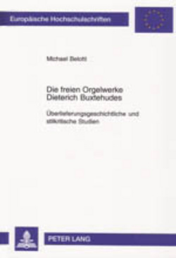 Die freien Orgelwerke Dieterich Buxtehudes von Belotti,  Michael