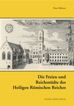 Die Freien und Reichsstädte des Heiligen Römischen Reiches von Peter,  Bühner