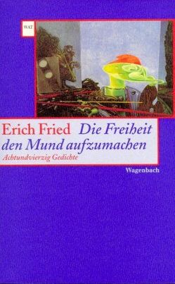 Die Freiheit den Mund aufzumachen von Fried,  Erich