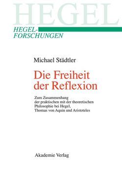 Die Freiheit der Reflexion von Städtler,  Michael