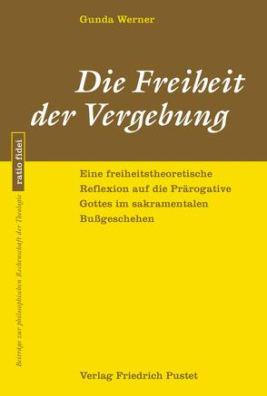 Die Freiheit der Vergebung von Werner,  Gunda