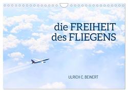 die FREIHEIT des FLIEGENS (Wandkalender 2024 DIN A4 quer), CALVENDO Monatskalender von C. Beinert,  Ulrich