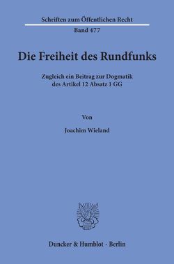 Die Freiheit des Rundfunks. von Wieland,  Joachim