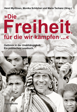 „Die Freiheit, für die wir kämpfen …“ von Myrttinen,  Henri, Schlicher,  Monika, Tschanz,  Maria