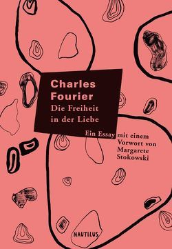 Die Freiheit in der Liebe von Fourier,  Charles, Moldenhauer,  Eva, Stokowski,  Margarete