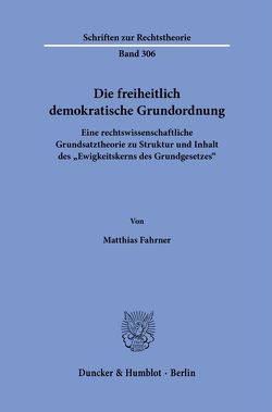 Die freiheitlich demokratische Grundordnung. von Fahrner,  Matthias
