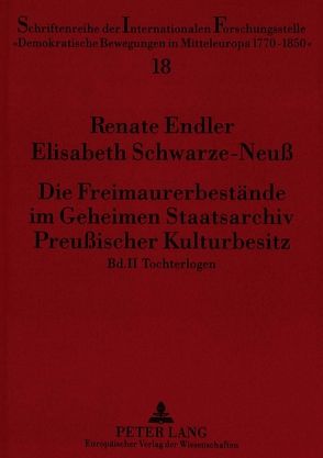 Die Freimaurerbestände im Geheimen Staatsarchiv Preußischer Kulturbesitz von Endler,  Renate, Schwarze-Neuß,  Elisabeth