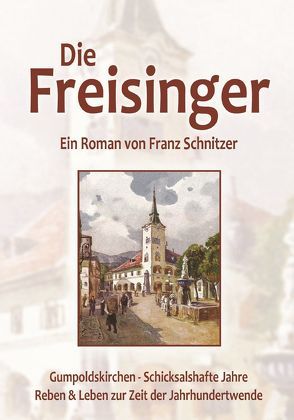 Die Freisinger von Schnitzer,  Franz