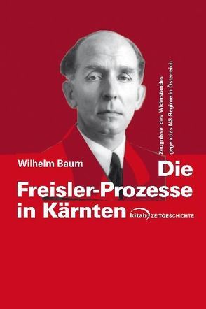 Die Freisler-Prozesse in Kärnten von Baum,  Wilhelm
