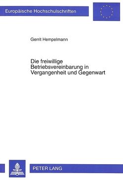 Die freiwillige Betriebsvereinbarung in Vergangenheit und Gegenwart von Hempelmann,  Gerrit
