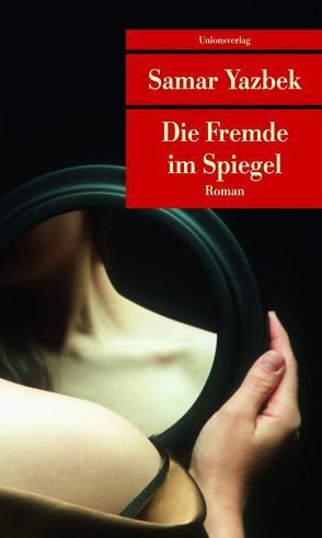 Die Fremde im Spiegel von Bender,  Larissa, Yazbek,  Samar