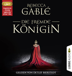 Die fremde Königin von Bierstedt,  Detlef, Gablé,  Rebecca