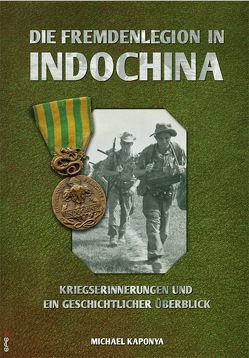 Die Fremdenlegion in Indochina von Kaponya,  Michael