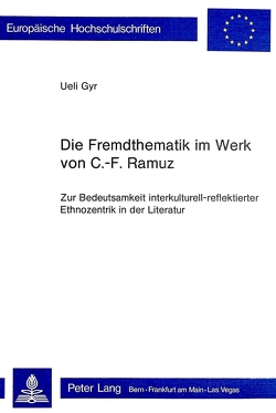 Die Fremdthematik im Werk von C.-F. Ramuz von Gyr,  Ueli