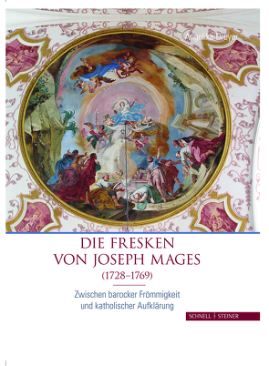 Die Fresken von Joseph Mages (1728–1769) von Dreyer,  Angelika