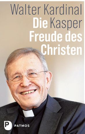 Die Freude des Christen von Kasper,  Walter Kardinal