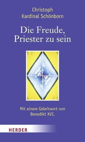 Die Freude, Priester zu sein von Benedikt XVI., Heresch,  Elisabeth, Schönborn,  Christoph, Weber,  Hubert Ph