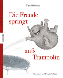 Die Freude springt aufs Trampolin von Oziewicz,  Tina, Weiler,  Thomas, Zając,  Aleksandra