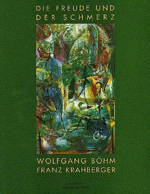 Die Freude und der Schmerz von Böhm,  Wolfgang, Krahberger,  Franz