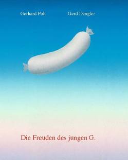 Die Freuden des jungen G. von Dengler,  Gerd, Polt,  Gerhard