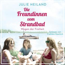 Die Freundinnen vom Strandbad (Die Müggelsee-Saga 2) von Gawlich,  Cathlen, Heiland,  Julie