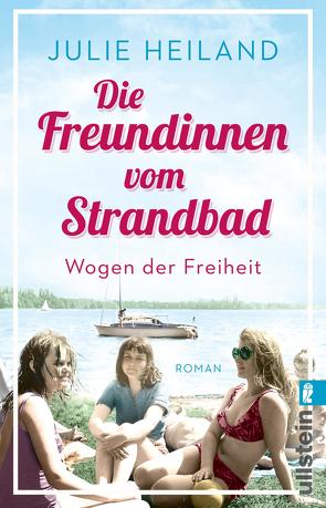 Die Freundinnen vom Strandbad (Die Müggelsee-Saga 2) von Heiland,  Julie