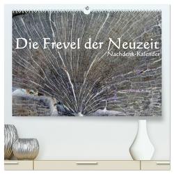 Die Frevel der Neuzeit – Nachdenk-Kalender (hochwertiger Premium Wandkalender 2024 DIN A2 quer), Kunstdruck in Hochglanz von Lemmermann,  Jürgen