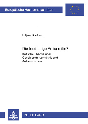Die friedfertige Antisemitin? von Radonic,  Ljiljana