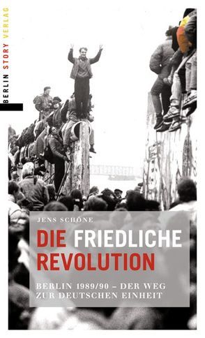 Die friedliche Revolution von Schöne,  Jens