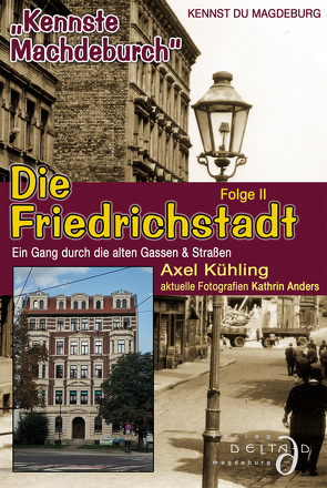 Die Friedrichstadt – Kennst Du Magdeburg – Folge II von Anders,  Kathrin, Kühling,  Axel