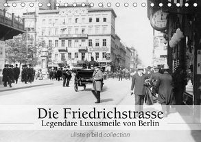 Die Friedrichstrasse – Legendäre Luxusmeile von Berlin (Tischkalender 2018 DIN A5 quer) von bild Axel Springer Syndication GmbH,  ullstein