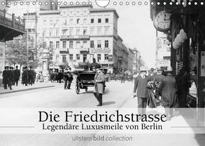 Die Friedrichstrasse – Legendäre Luxusmeile von Berlin (Wandkalender 2019 DIN A4 quer) von bild Axel Springer Syndication GmbH,  ullstein