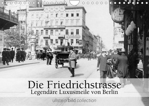 Die Friedrichstrasse – Legendäre Luxusmeile von Berlin (Wandkalender 2023 DIN A4 quer) von bild Axel Springer Syndication GmbH,  ullstein