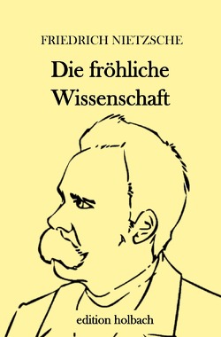 Die fröhliche Wissenschaft von Nietzsche,  Friedrich