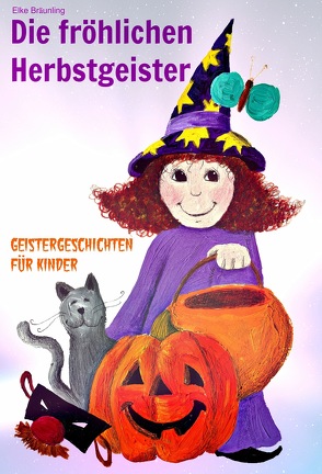 Die fröhlichen Herbstgeister – Geister und Halloweengeschichten von Bräunling,  Elke, Janetzko,  Stephen