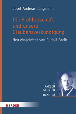 Die Frohbotschaft und unsere Glaubensverkündigung von Jungmann,  Josef Andreas, Pacik,  Rudolf