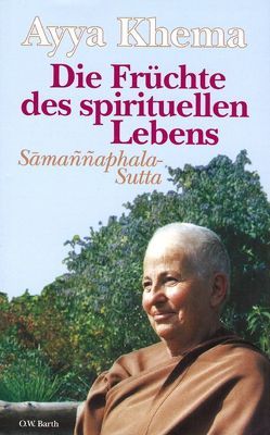 Die Früchte des spirituellen Lebens von Ayya Khema