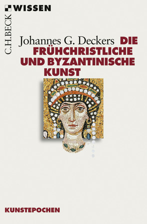 Die frühchristliche und byzantinische Kunst von Deckers,  Johannes G.