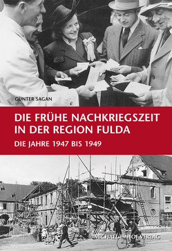 Die frühe Nachkriegszeit in der Region Fulda von Sagan,  Günter