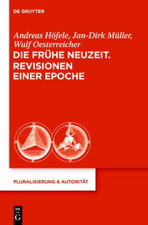 Die Frühe Neuzeit. Revisionen einer Epoche von Höfele,  Andreas, Müller,  Jan-Dirk, Oesterreicher,  Wulf