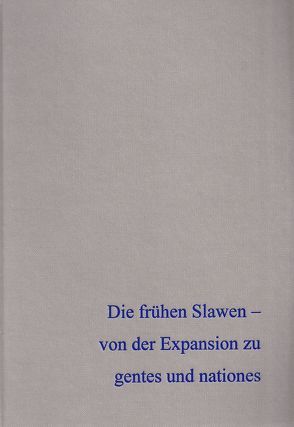 Die frühen Slawen – von der Expansion zu gentes und nationes Band 2 von Bartow,  Anna, Bieler,  Sandy, Biermann,  Flix, Franke,  Corina, Kersting,  Thomas, Klammt,  Anne