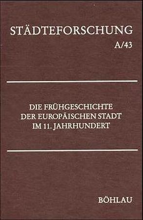 Die Frühgeschichte der europäischen Stadt im 11. Jahrhundert von Jarnut,  Jörg, Johanek,  Peter