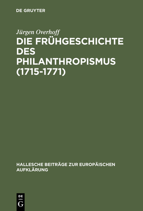 Die Frühgeschichte des Philanthropismus (1715-1771) von Overhoff,  Jürgen