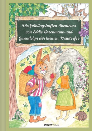 Die frühlingshaften Abenteuer von Eddie Hasenmann und Gwendolyn der kleinen Kräuterfee von Buchriegler,  Anita