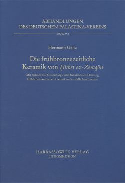 Die frühbronzezeitliche Keramik von Hirbet ez-Zeraqon von Genz,  Hermann