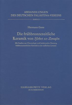 Die frühbronzezeitliche Keramik von Hirbet ez-Zeraqon von Genz,  Hermann