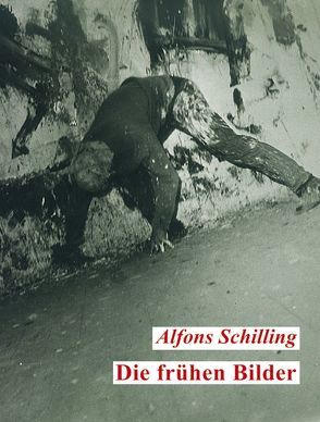 Die frühen Bilder von Schilling,  Alfons, Thun,  Felicitas