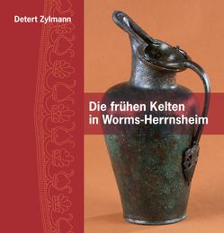 Die frühen Kelten in Worms-Herrnsheim von Zylmann,  Detert