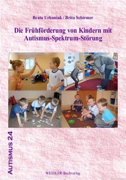 Die Frühförderung von Kindern mit Autismus-Spektrum-Störung von Schirmer,  Brita, Urbaniak,  Beata